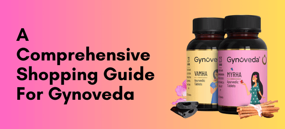 A Comprehensive Shopping Guide For Gynoveda